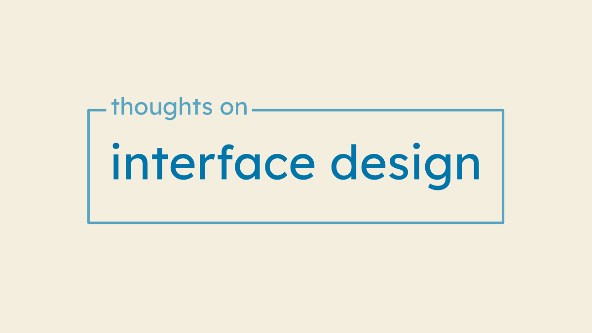 Thoughts on Interface Design | Somdev Sangwan